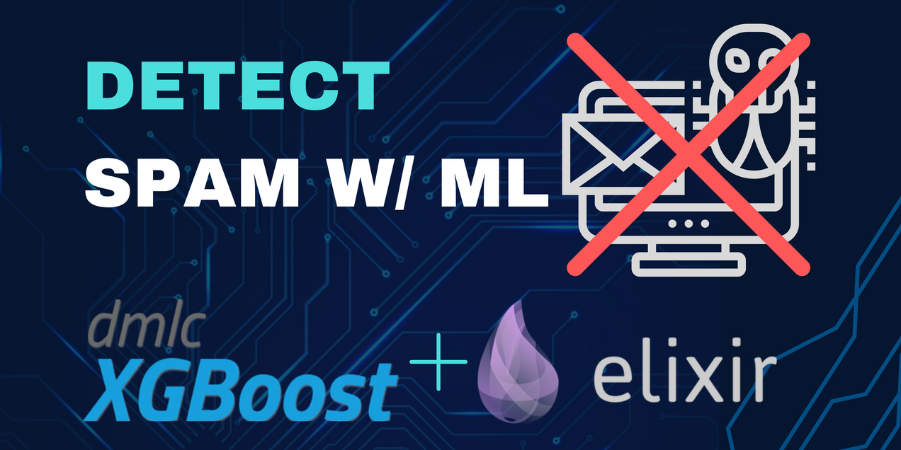 Serving Spam Detection With XGBoost and Elixir